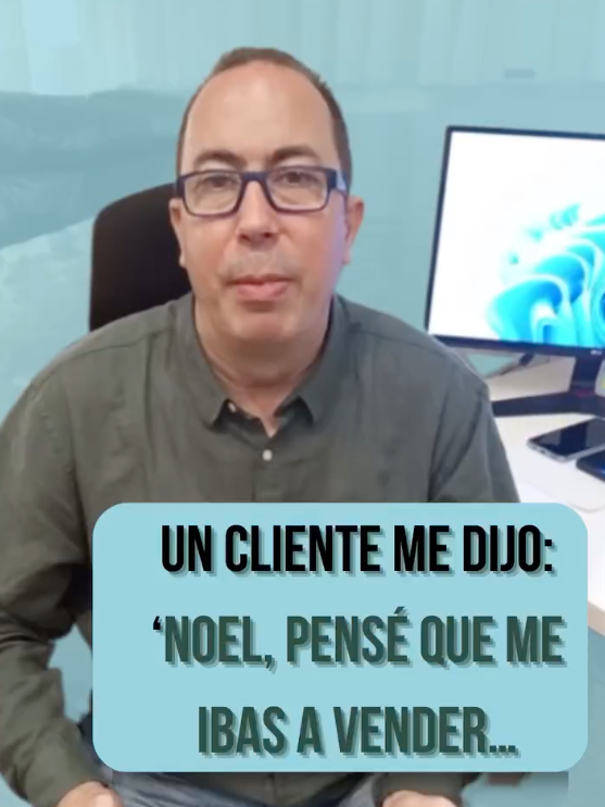 Noel, pensaba que me ibas a vender… y en realidad, me explicaste
